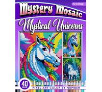 Mystical Unicorns Mystery Mosaics Color by Number: 40 Pixel Art Enchanting Tales