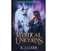 Mystical Unicorns: The League of Unusual Shifters, Book 3