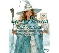 Mystical Witches and Their Familiars: An Enchanting Coloring Book for Relaxation and Wonder
