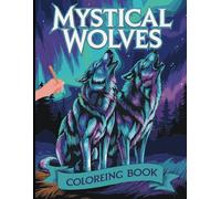 Mystical Wolves Coloring Book for Adults and Teens