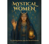 Mystical Women: A Coloring Journey into the Sacred Feminine