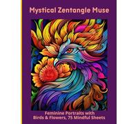 Mystical Zentangle Muse: Feminine Portraits with Birds & Flowers, 75 Mindful Sheets
