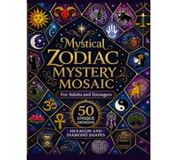 Mystical Zodiac Mystery Mosaic: 50 Unique Designs Hexagon and Diamond Shape Color by Number Activity Book for Teens and Adults: Relaxing Spiritual and Astrological Art