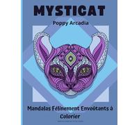 Mysticat - Mandalas Félinement Envoûtants à Colorier: 50 illustrations uniques à colorier | Format 8.5 x 11 po | 106 pages de détente féline pour adultes et ados