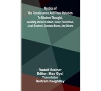 Mystics of the Renaissance and their relation to modern thought, including Meister Eckhart, Tauler, Paracelsus, Jacob Boehme, Giordano Bruno, and others