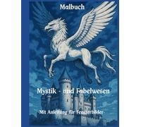 Mystik- & Fabelwesen - Malbuch: Für große und kleine Kinder -mit einer Anleitung für Fensterbilder-