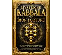 Mystische Kabbala von Dion Fortune: Die vollständige Ausgabe des großen Klassikers der westlichen Esoterik über die Kabbala, den Baum des Lebens, die ... die esoterische Tradition, die hermetische