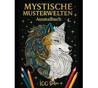 Mystische Musterwelten: Ein Ausmalbuch voller Tiere, Bäume & Zentangle-Magie