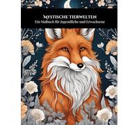 Mystische Tierwelten - Malbuch für Jugendliche und Erwachsene, mit Einhörnern, Eulen, Wölfen, Phönix: 50 magische Motive zum Ausmalen | Kreativer Ausgleich für Entspannung und Fantasie | Softcover
