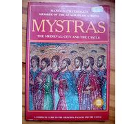 Mystras: The Medieval City and the Castle: A Complete Guide to the Churches, Palaces and the Castle [Lingua Inglese]
