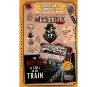 MYSTRIX: The Killer Is Still On the Train - Case File 3: Murder At The Mega Celestial Express: 2,000 Passengers. 20 Compartments. 155 Clues. 30 Suspects. 12 Planners. One Killer.