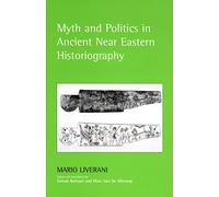 Myth and Politics in Ancient Near Eastern Historiography