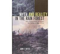 Myth and Reality in the Rain Forest: How Conservation Strategies Are Failing in West Africa