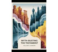 Myth Busting The Testament: A Journey Through the Bible