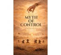 MYTH OF CONTROL The War They Never Chose