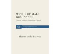 Myth of Male Dominance: Collected Articles on Women Cross-culturally