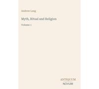Myth, Ritual and Religion: Volume 1