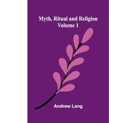 Myth, Ritual and Religion (Volume 1)