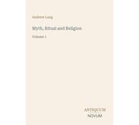 Myth, Ritual and Religion: Volume 1