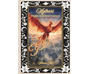 Mythari: A Safari of Mythical Creatures: Volume One