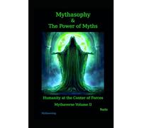 Mythasophy & The Power of Myths: Humanity at the Center of Forces