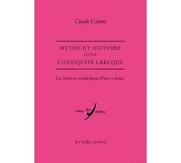 Mythe Et Histoire Dans L'antiquite Grecque: La Creation Symbolique D'une Colonie: La création symbolique d'une colonie: 36