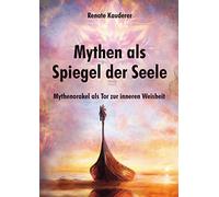Mythen als Spiegel der Seele: Mythenorakel als Tor zur inneren Weisheit - 45 Karten mit Begleitbuch