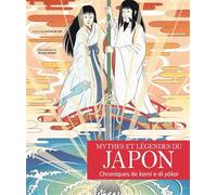 Mythes et légendes du Japon: Chroniques de kami et de yokai