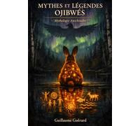 Mythes et Légendes Ojibwés: Mythologie Anishinabe