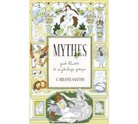 Mythes: Guide illustré de mythologie grecque