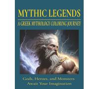 Mythic Legends: A Greek Mythology Coloring Journey: Greek Gods, Heroes, and Monsters Coloring Book for Adults and Teens
