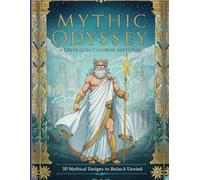 MYTHIC ODYSSEY: A Greek Gods Coloring Adventure: 30 Divine Designs to Relax, Create, and Escape