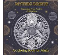 Mythic Orbits: Engravings from Ancient Civilizations: For Adults with Beautiful Patterns for Fun and Relaxation