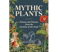 Mythic Plants: Potions and Poisons from the Gardens of the Gods