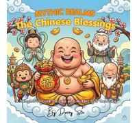 MYTHIC REALMS: The Chinese Blessing: A Delightful Cute Deities and Auspicious Coloring Adventure