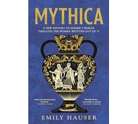 Mythica: A New History of Homer’s World, Through the Women Written Out of It
