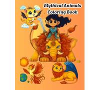 Mythical Animals Coloring Book: A Magical Coloring Journey with Dragons, Unicorns, Phoenix, and More Mythical Creatures