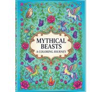 Mythical Beasts: A Coloring Journey