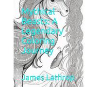 Mythical Beasts: A Legendary Coloring Journey