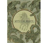 Mythical Beasts: An Artist's Field Guide to Designing Fantasy Creatures: An