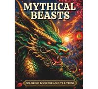 Mythical Beasts Coloring Book: 50 Intricate Dragons, Guardian Lions & Legendary Creatures for Adults and Teens
