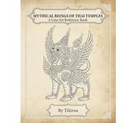 Mythical Beings of Thai Temples: Traditional Line Art from Buddhist Mural and Ornamentation