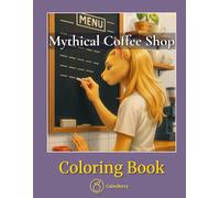 Mythical Coffee Shop: Cozy Espresso-bar Stories - Realistic Fantasy Creatures, Latte Art, and Everyday Calm