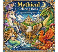 Mythical Coloring Book: A Magical Journey Through Legendary Creatures, Enchanted Worlds & Timeless Imagination