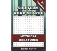 Mythical Creatures 500 Term Word Search: 50 Themed Word Search Puzzles for Mythology Lovers