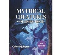 MYTHICAL CREATURES: A Fantasy Coloring Journey Through Legendary Beasts
