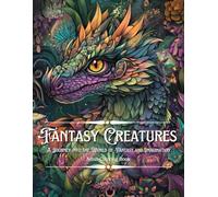 Mythical Creatures: Adult Coloring Book - A Journey into the World of Fantasy and Imagination
