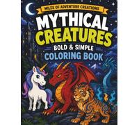 Mythical Creatures: Bold & Simple Coloring Book: Fun, Simple Fantasy Coloring for Kids, Teens, and Adults Featuring Legendary Creatures from Around the World