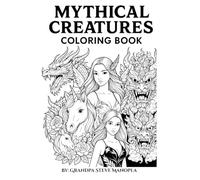 Mythical Creatures Coloring Book: 3 - Unleash Your Imagination with 50 Fantasy Coloring Pages Featuring Unicorns, Dragons, Phoenixes & More. Perfect for Adults and Teens.