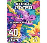 Mythical Creatures Coloring Book: 40 Magical Creature Designs for Kids Ages 6-10